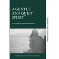 thumbnail image 1 of A Gentle and Quiet Spirit: A Festschrift for Barbara Ann Dillon, (Hardcover), 1 of 1