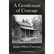 A Gentleman Of Courage A Novel of the Wilderness, Paperback