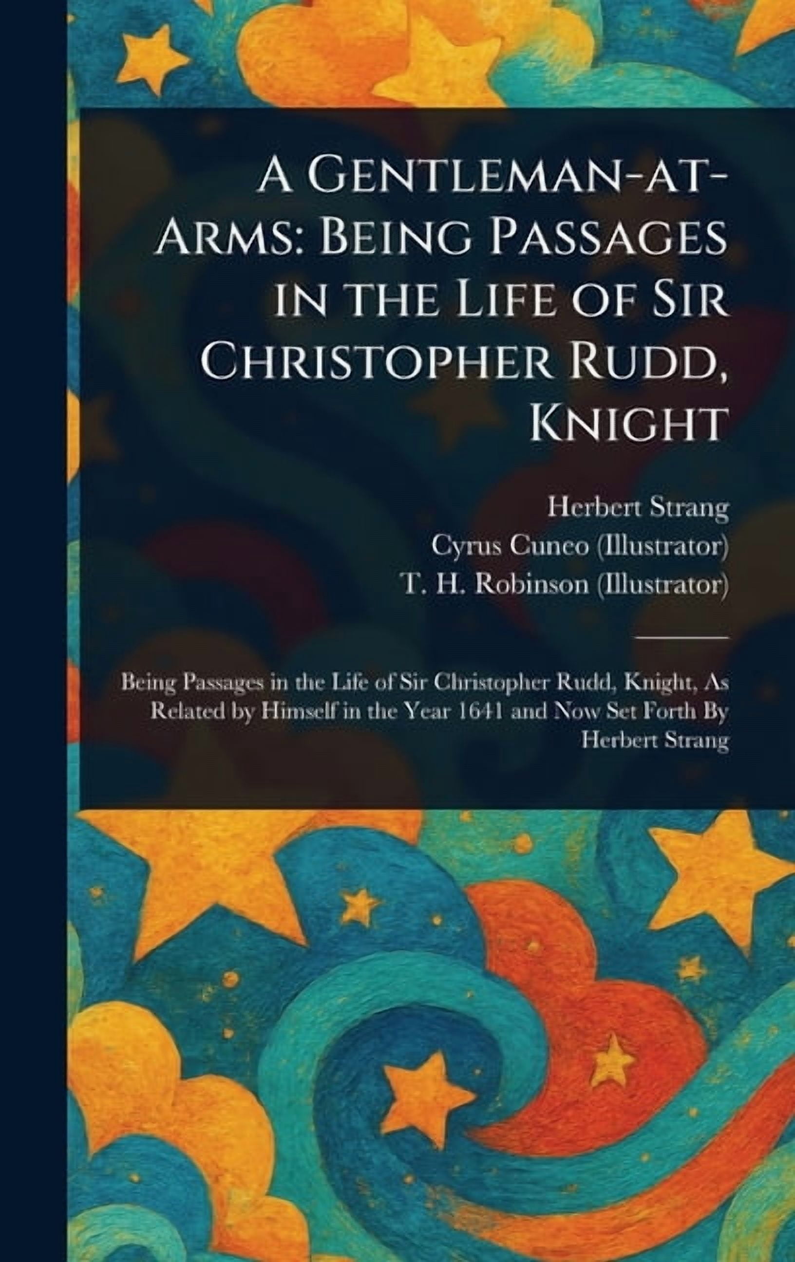 Christopher Ray Rudd A Gentleman-at-Arms: Being Passages in the Life of Sir Christopher Rudd ...