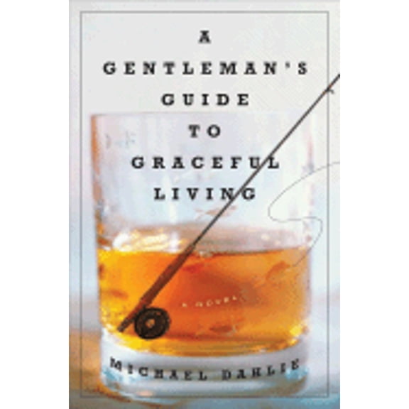 Pre-Owned A Gentleman's Guide to Graceful Living (Hardcover) by Michael Dahlie