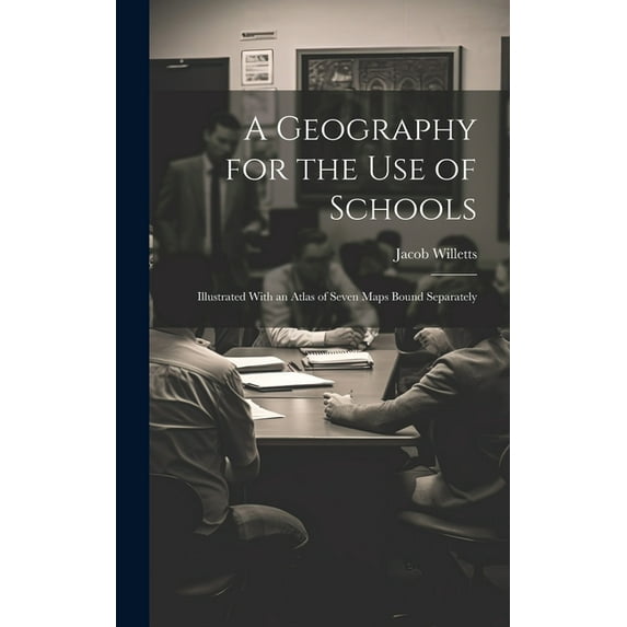 A Geography for the Use of Schools: Illustrated With an Atlas of Seven Maps Bound Separately, (Hardcover)