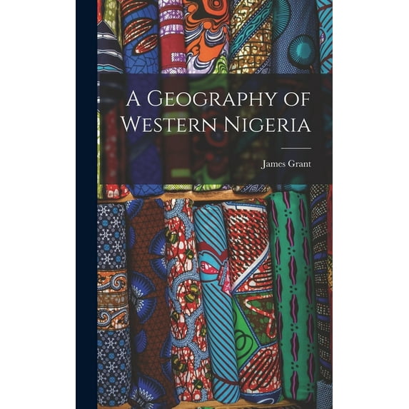A Geography of Western Nigeria, (Hardcover)