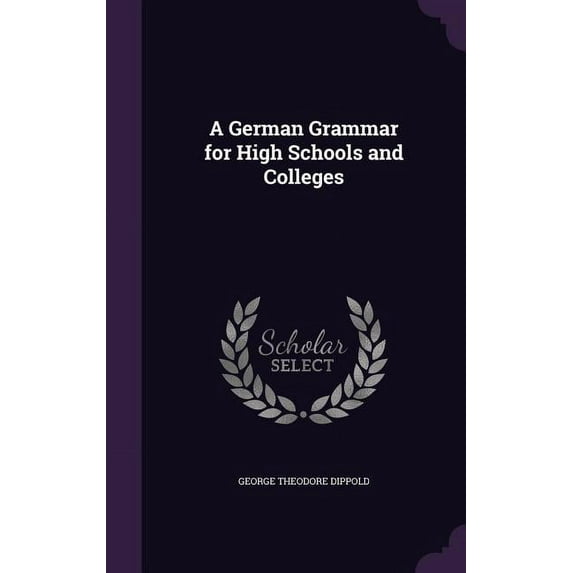 A German Grammar for High Schools and Colleges (Hardcover)