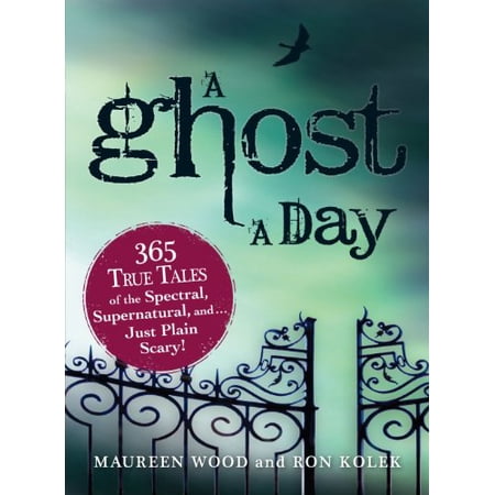 Pre-Owned A Ghost a Day: 365 True Tales of the Spectral Supernatural and…Just Plain Scary! (Paperback) 1440506086 9781440506086