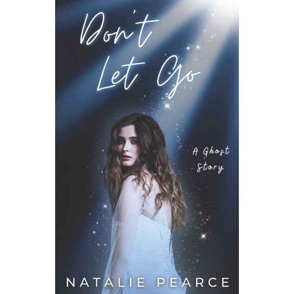 A Ghost Story Don't Let Go: A Ghost Story, Book 3, (Paperback)