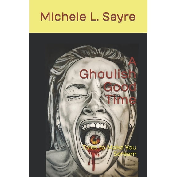 A Ghoulish Good Time: Tales to Make You Scream, (Paperback)