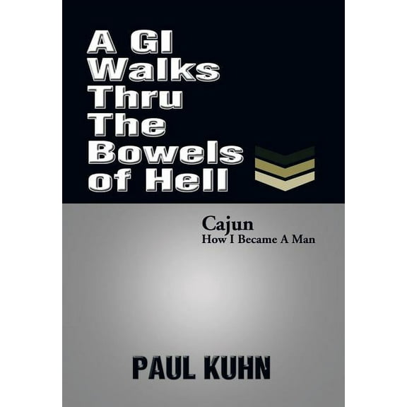 A GI Walks Thru the Bowels of Hell (Hardcover)
