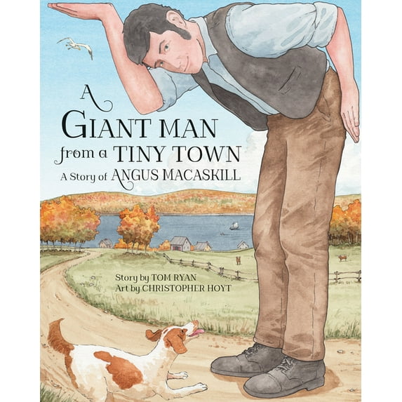 A Giant Man from a Tiny Town: A Story of Angus Macaskill, (Paperback)