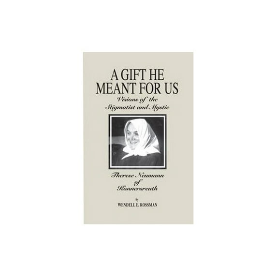 Pre-Owned A Gift He Meant for Us: Visions of the Stigmatist and Mystic (Unknown Binding) 1579182933 9781579182939