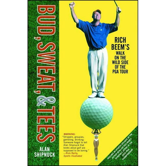 A Gift for Golf Fans Bud, Sweat, & Tees: Rich Beem's Walk on the Wild Side of the PGA Tour, (Paperback)