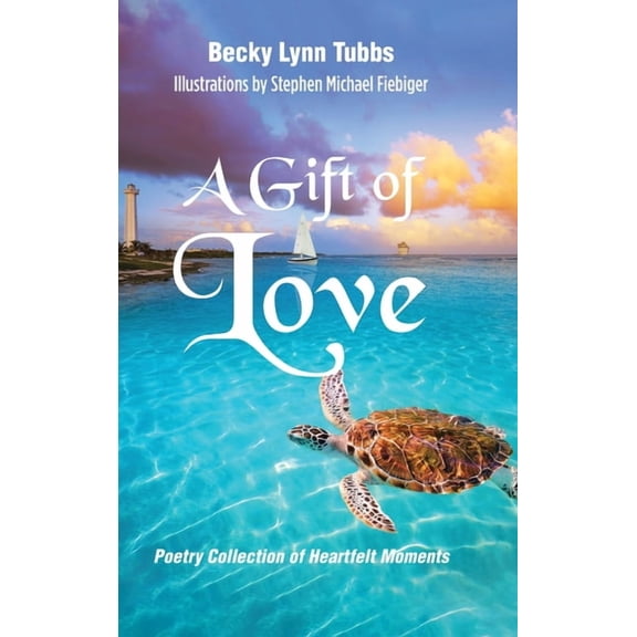 A Gift of Love: Poetry Collection of Heartfelt Moments, (Hardcover)