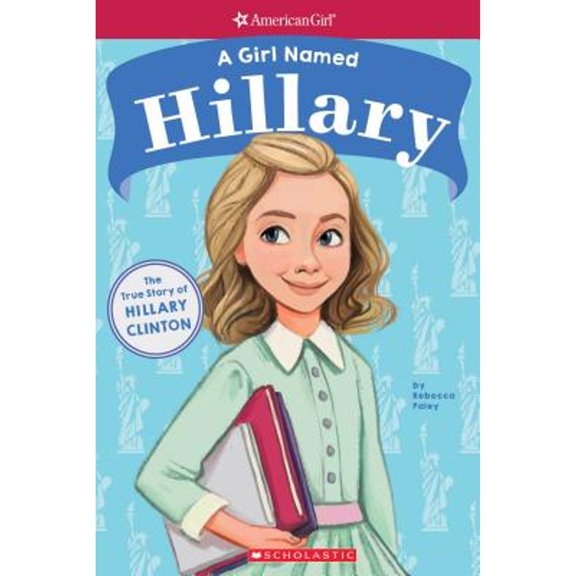 Pre-Owned American Girl: A Girl Named: A Girl Named Hillary: True Story of Hillary Clinton (American Girl True Stories) (Paperback)