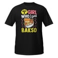 thumbnail image 1 of A Girl Who Loves Bakso Foodie Lover Women Girls Graphic T-Shirt (Black, S), 1 of 1