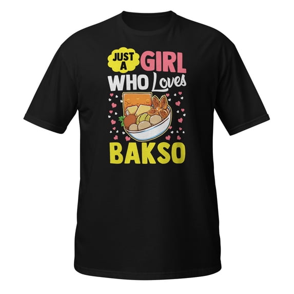 A Girl Who Loves Bakso Foodie Lover Women Girls Graphic T-Shirt (Black, XL)