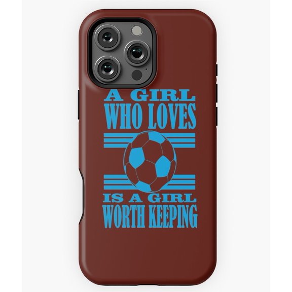 A Girl Who Loves Football Is A Keeper Phone Case for iPhone 16 15 14 13 12 11 Pro Max