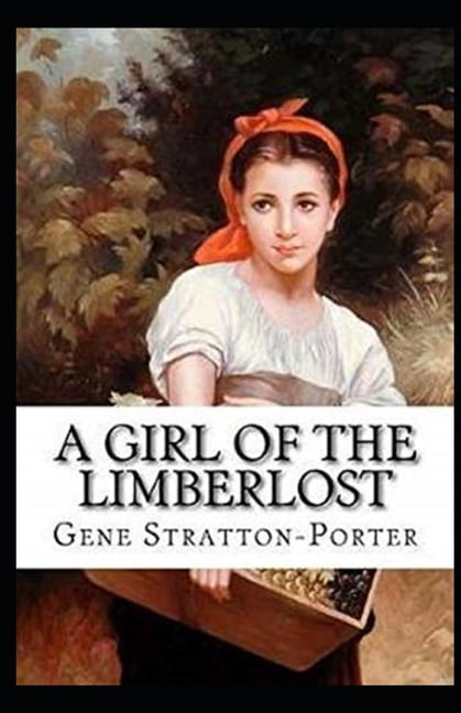 A Girl of the Limberlost Illustrated (Paperback)