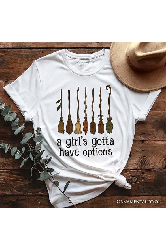 A Girl&rsquo;s Gotta Have Options Witch T-Shirt, Funny Halloween Broomstick Tee for Witches