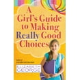 thumbnail image 1 of A Girl's Guide to Making Really Good Choices (Paperback), 1 of 1