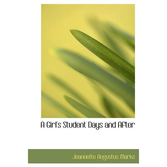 A Girl's Student Days and After (Hardcover)