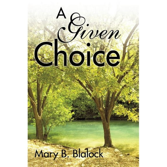 A Given Choice (Paperback) by Mary B Blalock