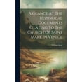 thumbnail image 1 of A Glance At The Historical Documents Relating To The Church Of Saint Mark In Venice (Hardcover), 1 of 1
