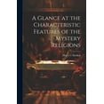thumbnail image 1 of A Glance at the Characteristic Features of the Mystery Religions (Paperback), 1 of 1