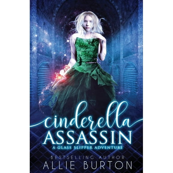 A Glass Slipper Adventure Cinderella Assassin: A Glass Slipper Adventure Book 1, Book 1, (Paperback)