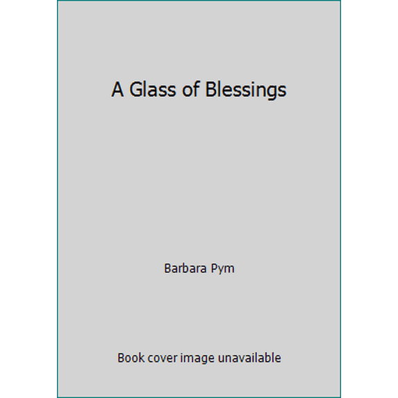 Pre-Owned A Glass of Blessing (Paperback) 006097074X 9780060970741