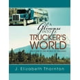 thumbnail image 1 of A Glimpse Into a Trucker's World, (Paperback), 1 of 1