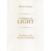A Glimpse of Light The Basics of the Wisdom of Kabbalah, Paperback