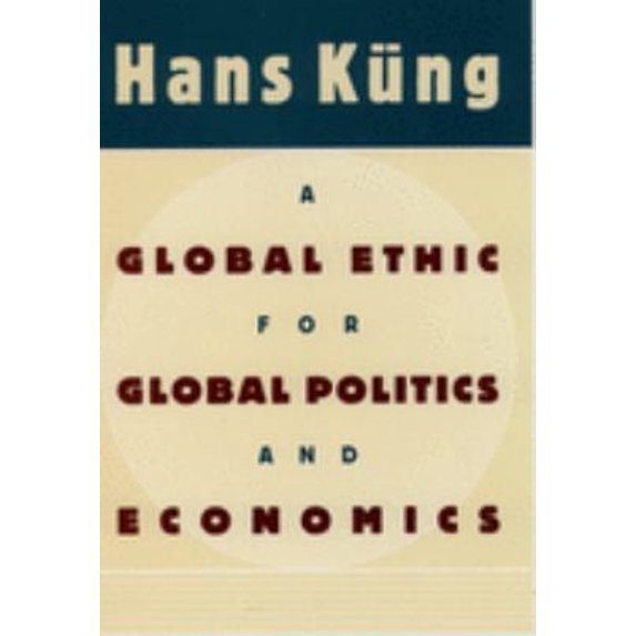 Pre-Owned A Global Ethic for Global Politics and Economics (Hardcover) 0195122283 9780195122282