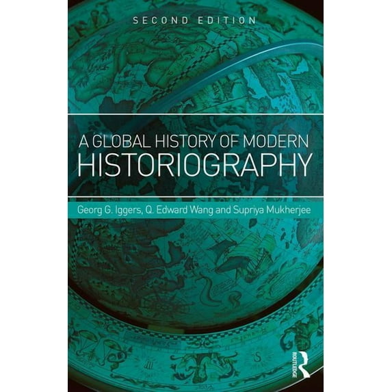 A Global History of Modern Historiography, (Paperback)