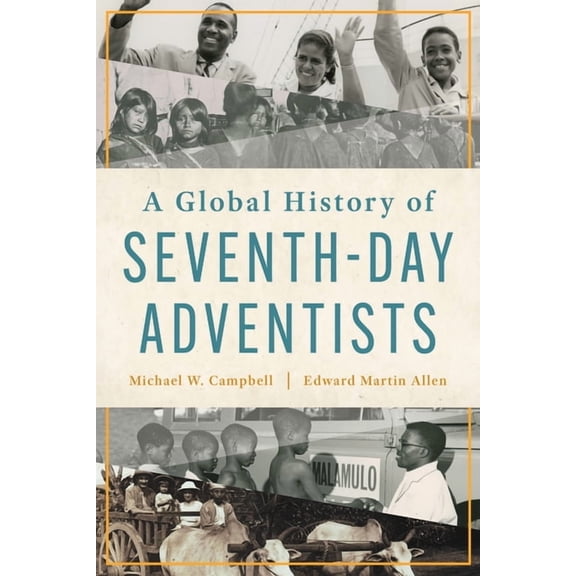 A Global History of Seventh-Day Adventists, (Paperback)