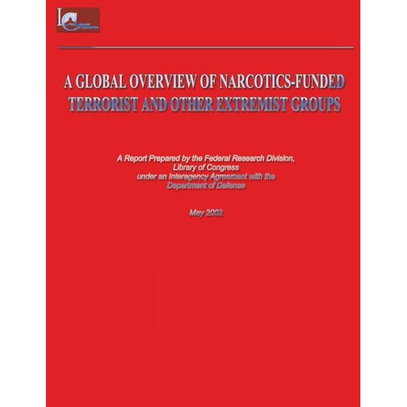 A Global Overview of Narcotics-Funded Terrorist and Other Extremist Groups