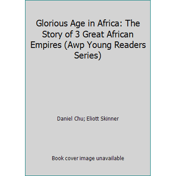 Pre-Owned Glorious Age in Africa: The Story of 3 Great African Empires (Awp Young Readers Series) (Paperback) 0865431663 9780865431669