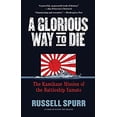 thumbnail image 1 of Pre-Owned A Glorious Way to Die: The Kamikaze Mission of the Battleship Yamato (Paperback) 1557049130, 1 of 1