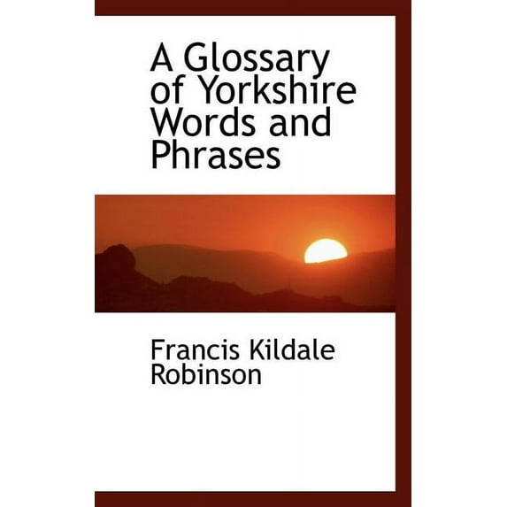 A Glossary of Yorkshire Words and Phrases