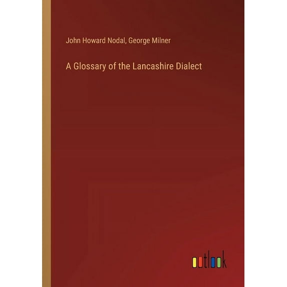 A Glossary of the Lancashire Dialect, (Paperback)