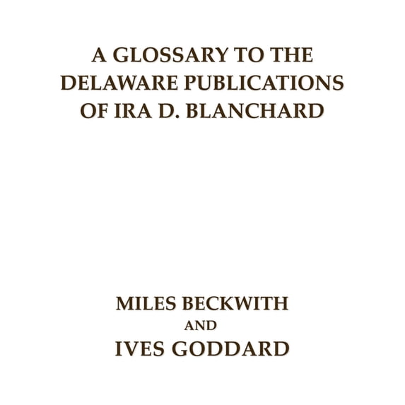 A Glossary to the Delaware Publications of Ira D. Blanchard, (Paperback)