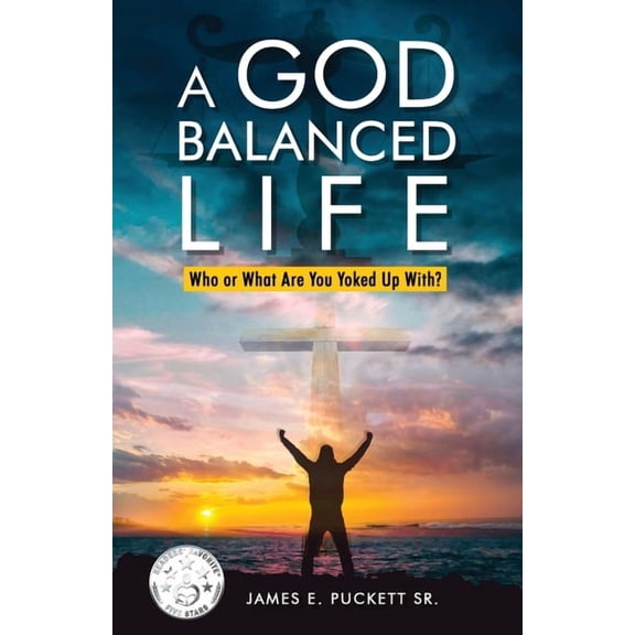 A God-Balanced Life: Who Or What Are You Yoked Up With, (Paperback)