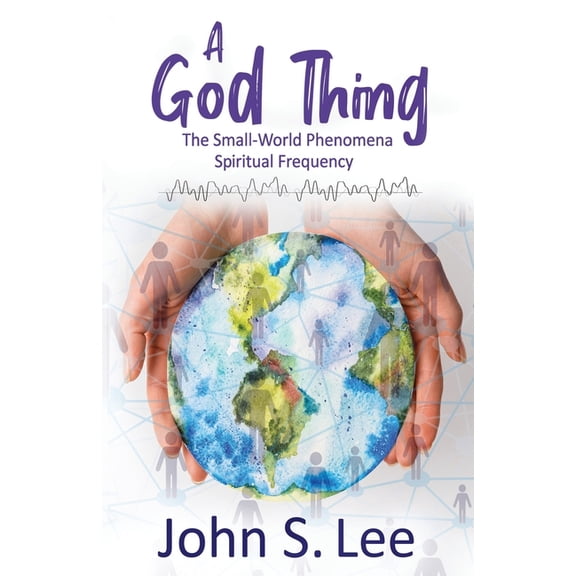 A God Thing : The Small-World Phenomena Spiritual Frequency (Paperback)