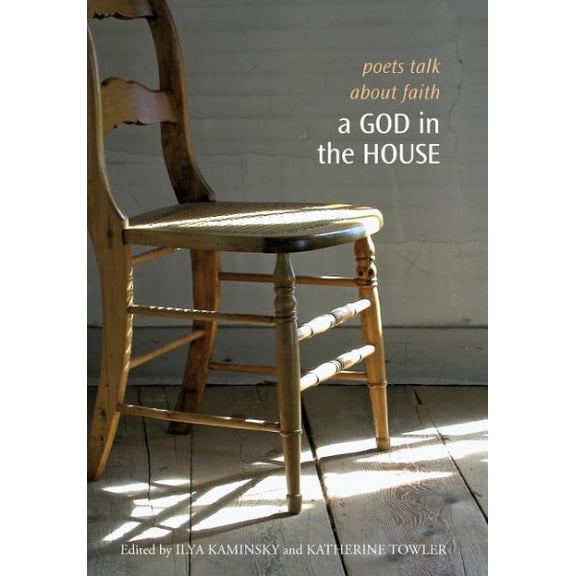 A God in the House : Poets Talk About Faith (Hardcover)