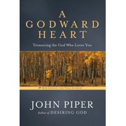 A Godward Heart Treasuring the God Who Loves You, Paperback