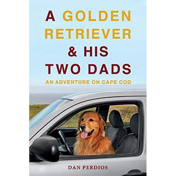 Pre-Owned A Golden Retriever & His Two Dads: An Adventure on Cape Cod (Paperback) 109833356X 9781098333560