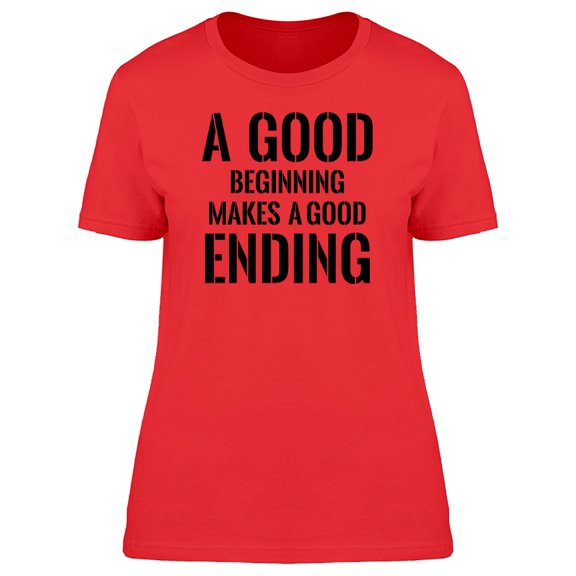A Good Beginning Quote T-Shirt Men -Image by Shutterstock, Male 3X-Large