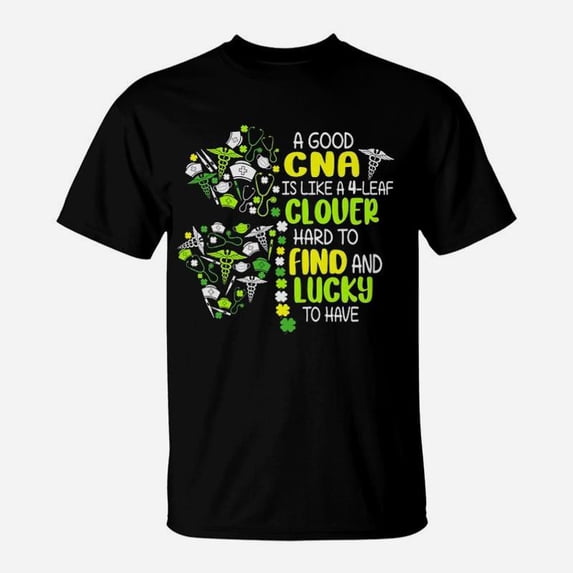 A Good Cna Is Like A 4 Leaf Clover Hard To Find TShirt - Walmart.com