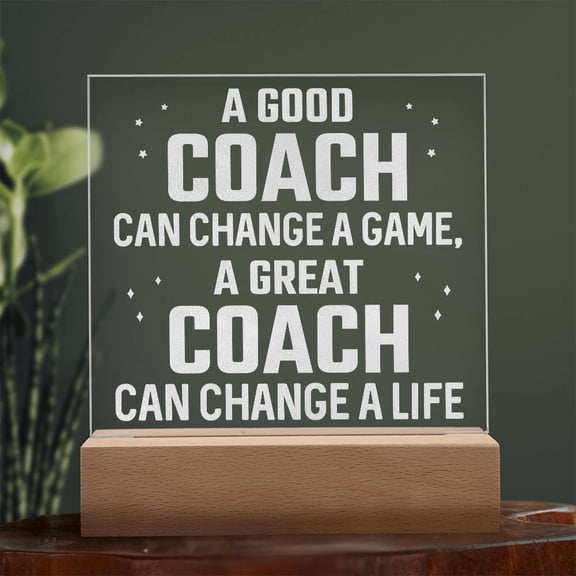 A Good Coach Can Change a Game Engraved Acrylic Square Plaque