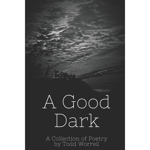 A Good Dark : A Collection of Poetry (Paperback)