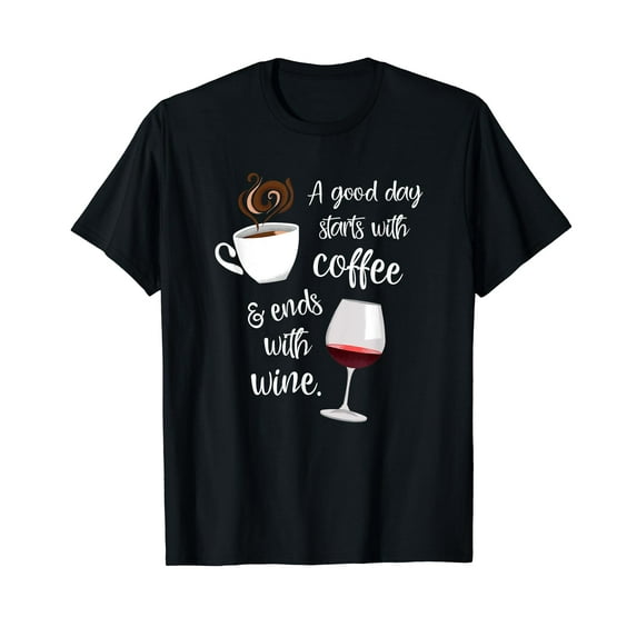 A Good Day Starts With Coffee & Ends With Wine - T-Shirt