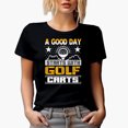 thumbnail image 1 of A Good Day Starts with Golf Carts Quote, Golf Player, Golfing or Golfer Themed Merch Gift, Black T-Shirt, 3XL, 1 of 5